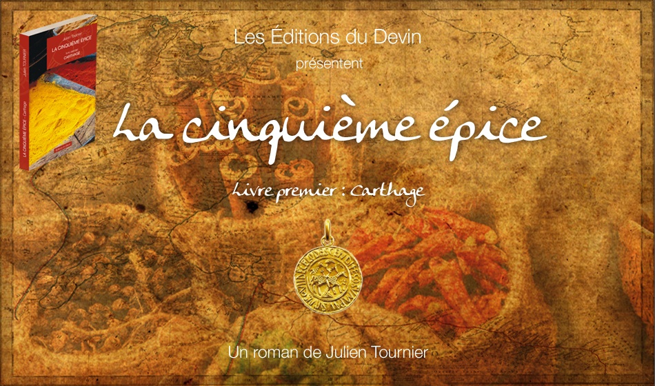 Les Éditions du Devin - La cinquième épice - T.I - Carthage - Catégorie : Roman - Auteur : Julien Tournier