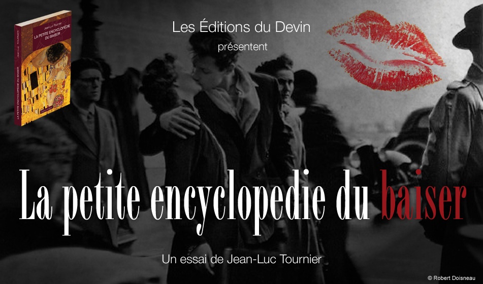 Les Éditions du Devin - La petite encyclopédie du baiser - Catégorie : Essai - Auteur : Jean-luc Tournier